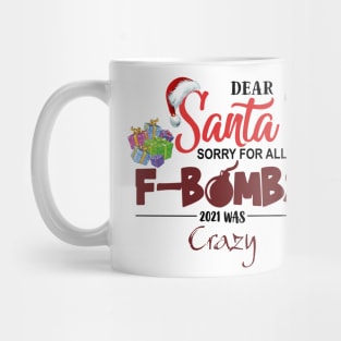 Dear Santa sorry for all the f-bombs 2021 was crazy Mug